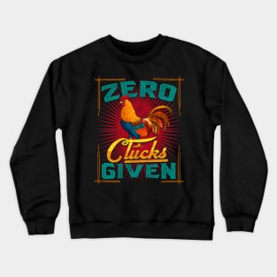 zero clucks given chicken farmer Crewneck Sweatshirt